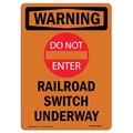Signmission Safety Sign, OSHA WARNING, 10" Height, Aluminum, Railroad Switch Underway, Portrait OS-WS-A-710-V-13488